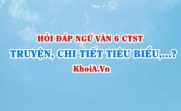 Truyện là gì? Chi tiết tiêu biểu là gì? Ngoại hình, ngôn ngữ,...